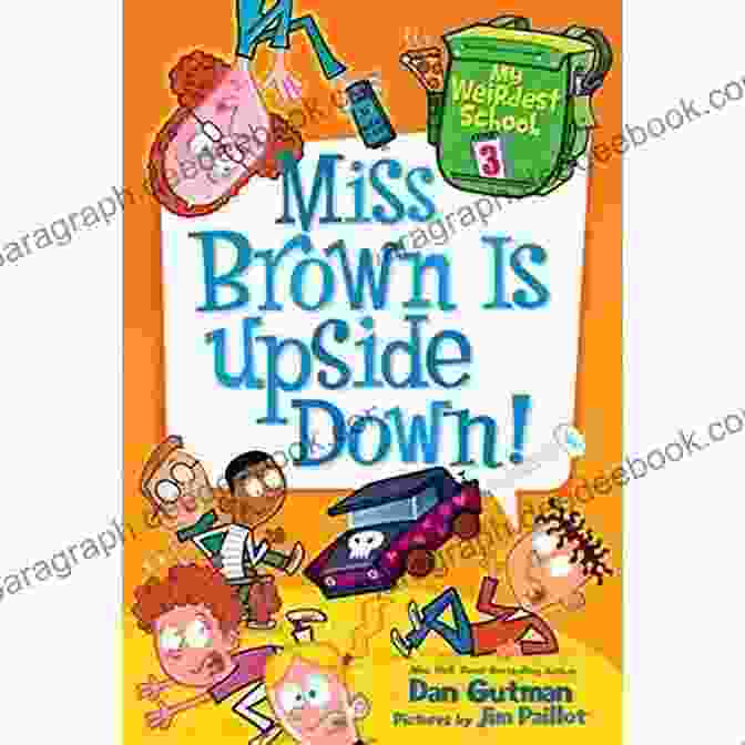 An Illustration Of Miss Brown Hanging Upside Down From The Ceiling, Teaching Her Students Who Are Sitting On The Floor Above Her My Weirdest School #3: Miss Brown Is Upside Down