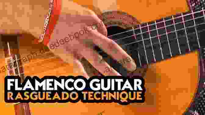 Flamenco Guitarist Performing The Rasgueado Technique The Art Of Rasgueado: Mel Bay Publications Inc