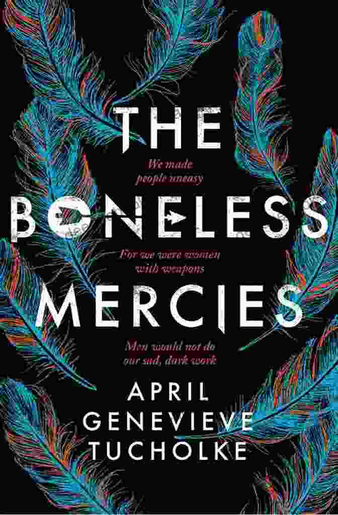 The Boneless Mercies Book Cover, Showcasing A Haunting Image Of A Woman's Silhouette Against A Backdrop Of Eerie, Barren Landscape. The Boneless Mercies April Genevieve Tucholke