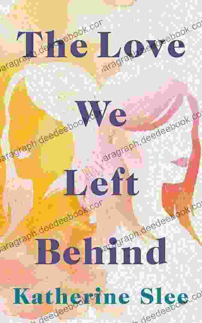 The Love We Left Behind Book Cover The Love We Left Behind