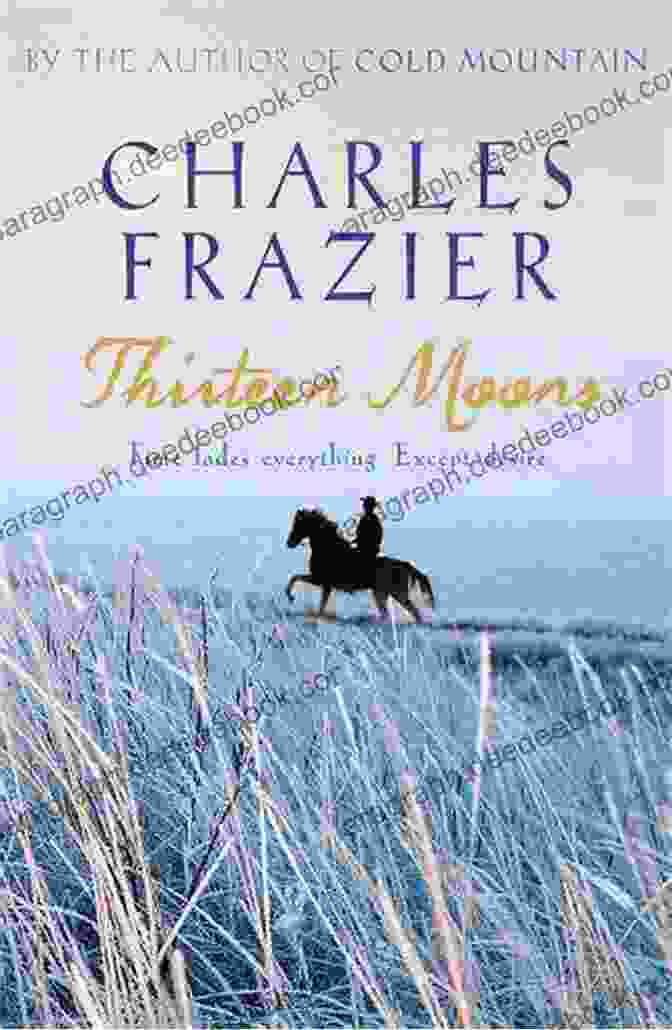 Thirteen Moons By Charles Frazier Book Cover Thirteen Moons: A Novel Charles Frazier