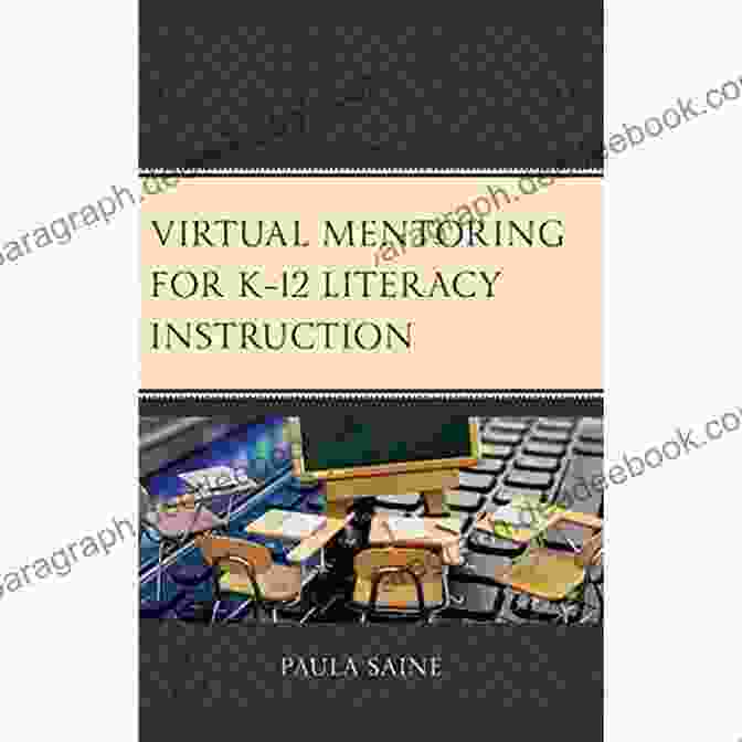 Virtual Mentoring For Literacy Instruction Connects Students With Experienced Mentors Online, Offering Personalized Support And Resources To Enhance Literacy Skills. Virtual Mentoring For K 12 Literacy Instruction