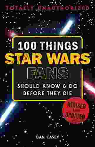 100 Things Star Wars Fans Should Know Do Before They Die (100 Things Fans Should Know)