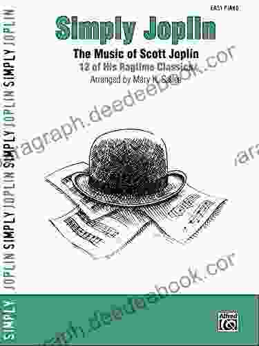 Simply Joplin: 12 Of Scott Joplin S Easy Piano Ragtime Classics (Simply Series)
