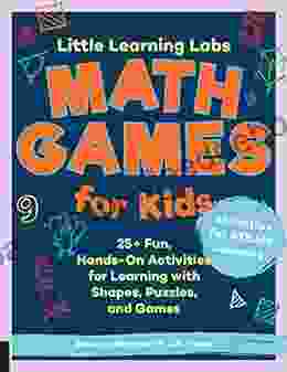 Little Learning Labs: Math Games For Kids Abridged Edition: 25+ Fun Hands On Activities For Learning With Shapes Puzzles And Games
