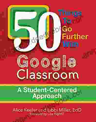 50 Things To Go Further With Google Classroom: A Student Centered Approach