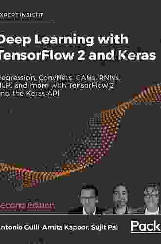 Deep Learning with TensorFlow 2 and Keras: Regression ConvNets GANs RNNs NLP and more with TensorFlow 2 and the Keras API 2nd Edition