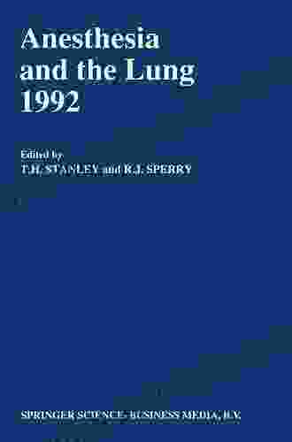 Anesthesia And The Lung 1992 (Developments In Critical Care Medicine And Anaesthesiology 25)