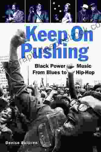 Keep On Pushing: Black Power Music From Blues To Hip Hop