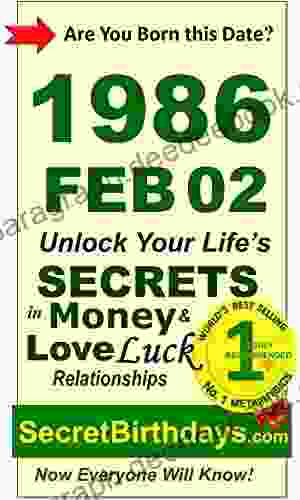 Born 1986 Feb 02? Your Birthday Secrets To Money Love Relationships Luck: Fortune Telling Self Help: Numerology Horoscope Astrology Zodiac Destiny Science Metaphysics (19860202)