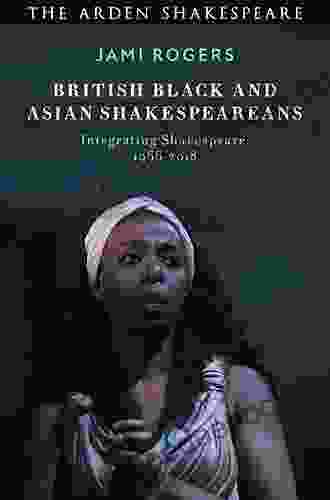 British Black And Asian Shakespeareans: Integrating Shakespeare 1966 2024
