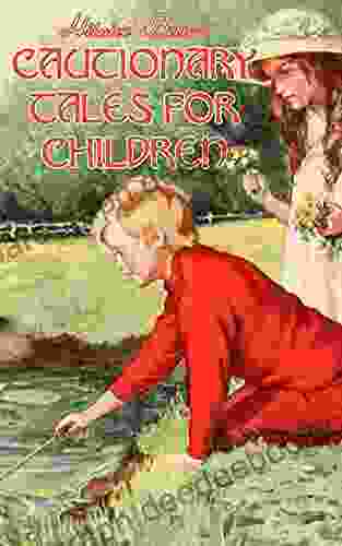 Cautionary Tales For Children (Illustrated)