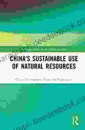 China s Sustainable Use of Natural Resources (Routledge Studies on the Chinese Economy)