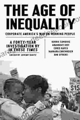 The Age of Inequality: Corporate America s War on Working People