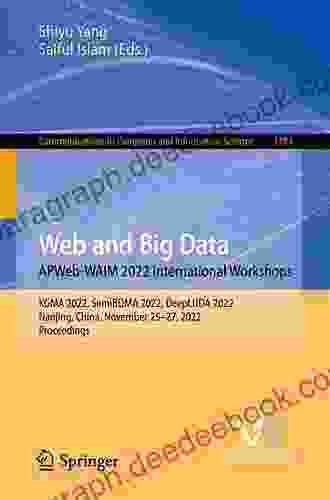 Web And Big Data APWeb WAIM 2024 International Workshops: KGMA 2024 SemiBDMA 2024 DeepLUDA 2024 Tianjin China September 18 20 2024 Revised Selected Computer And Information Science 1373)