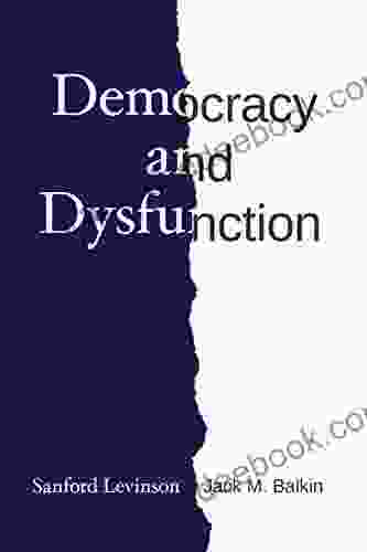 Democracy And Dysfunction Jack M Balkin