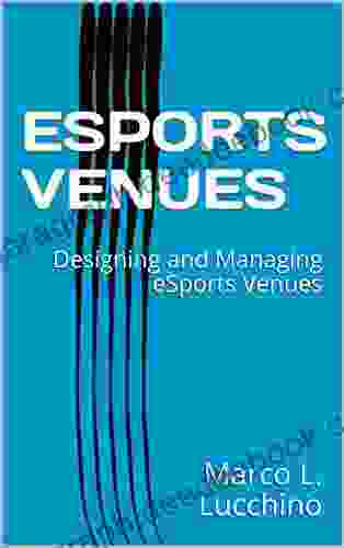 ESPORTS VENUES: Designing and Managing eSports Venues (eSport Management 1)