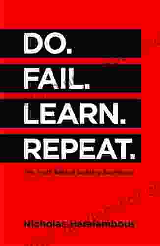 Do Fail Learn Repeat : The Truth Behind Building Businesses