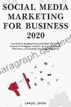 Social Media Marketing For Business 2024: Your Guide To Branding Mastery And Sales With Proven Formulas On Instagram Facebook YouTube And Twitter Make Skills (E Commerce Business Marketing)