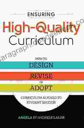 Ensuring High Quality Curriculum: How to Design Revise or Adopt Curriculum Aligned to Student Success