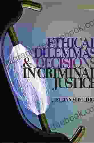 Ethical Dilemmas and Decisions in Criminal Justice