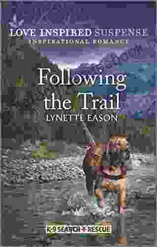 Following The Trail (K 9 Search And Rescue 5)