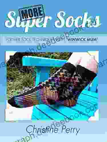 More Super Socks: Further sock techniques with Winwick Mum