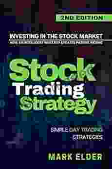 Stock Trading Strategy: How an Intelligent Investor Creates Passive Income Investing in the Stock Market Using Simple Day Trading Strategies