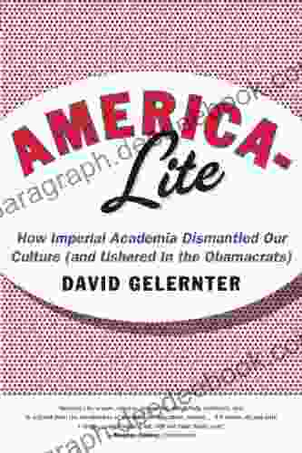 America Lite: How Imperial Academia Dismantled Our Culture (and Ushered In The Obamacrats)