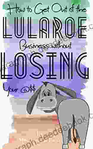 How To Get Out Of The LuLaRoe Business Without Losing Your $$: And What Business To Open Next