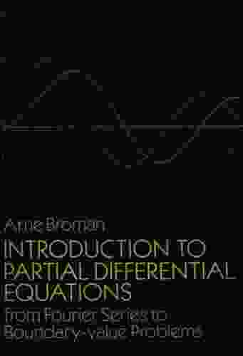 Introduction To Partial Differential Equations: From Fourier To Boundary Value Problems (Dover On Mathematics)