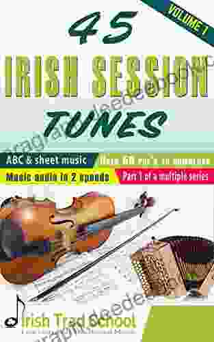 45 Irish Session Tunes: Irish Traditional Session Tunes With Music Notes Audio