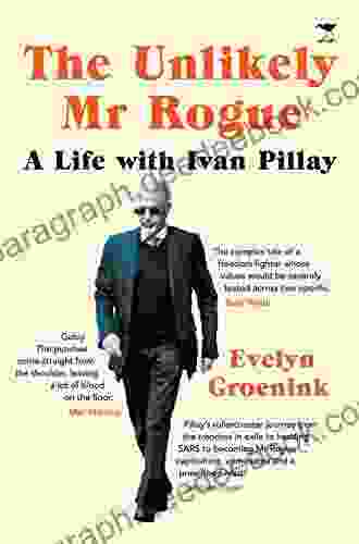 The Unlikely Mr Rogue: A Life With Ivan Pillay