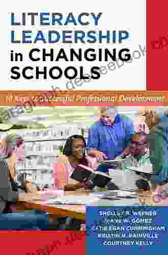 Literacy Leadership In Changing Schools: 10 Keys To Successful Professional Development (Language And Literacy Series)