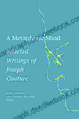 A Metaphoric Mind: Selected Writings of Joseph Couture