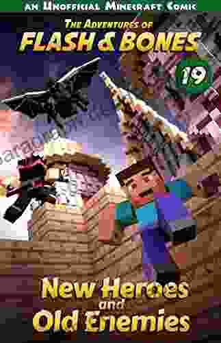New Heroes And Old Enemies: Minecraft Fiction For Kids (Flash And Bones 19)