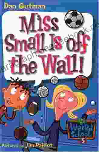 My Weird School #5: Miss Small Is Off The Wall (My Weird School Series)