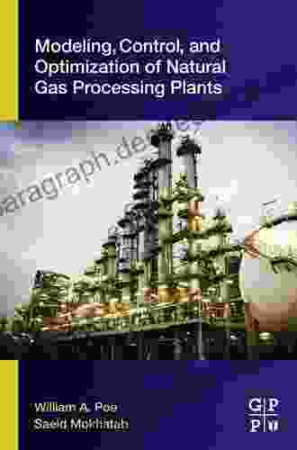 Modeling Control and Optimization of Natural Gas Processing Plants