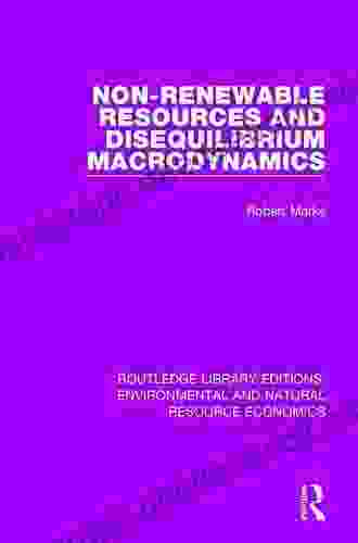 Non Renewable Resources And Disequilibrium Macrodynamics (Routledge Library Editions: Environmental And Natural Resource Economics)