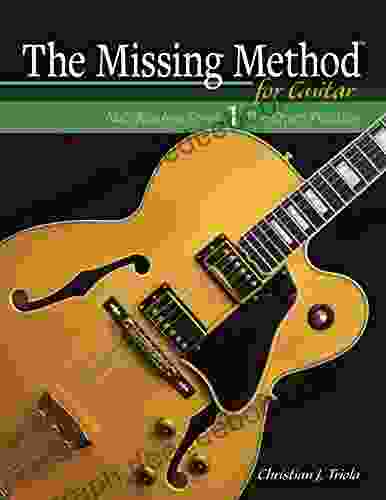 The Missing Method For Guitar 1: Note Reading In The Open Position (Frets 1 4) (The Missing Method For Guitar Note Reading Series)