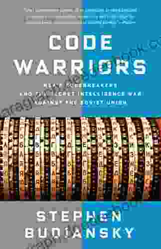 Code Warriors: NSA S Codebreakers And The Secret Intelligence War Against The Soviet Union