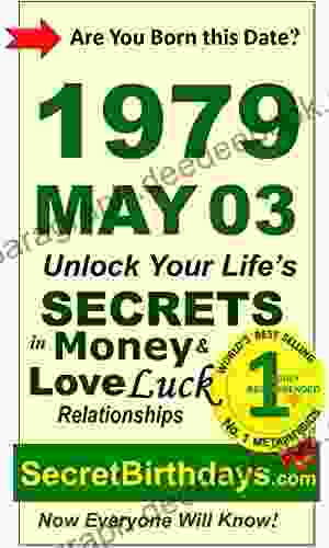 Born 1979 May 03? Your Birthday Secrets to Money Love Relationships Luck: Fortune Telling Self Help: Numerology Horoscope Astrology Zodiac Destiny Science Metaphysics (19790503)