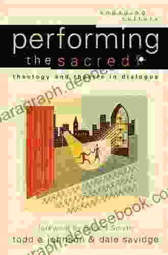 Performing The Sacred (Engaging Culture): Theology And Theatre In Dialogue