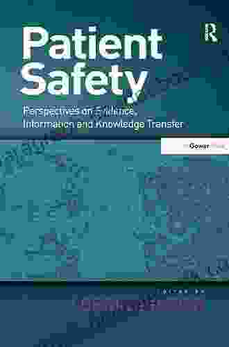 Patient Safety: Perspectives on Evidence Information and Knowledge Transfer