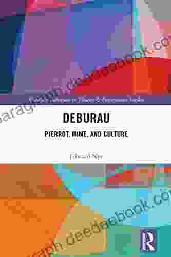 Deburau: Pierrot Mime And Culture (Routledge Advances In Theatre Performance Studies)