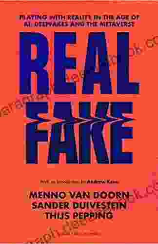 Real Fake: Playing With Reality In The Age Of AI Deepfakes And The Metaverse