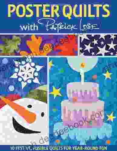 Poster Quilts With Patrick Lose: 10 Festive Fusible Quilts For Year Round Fun