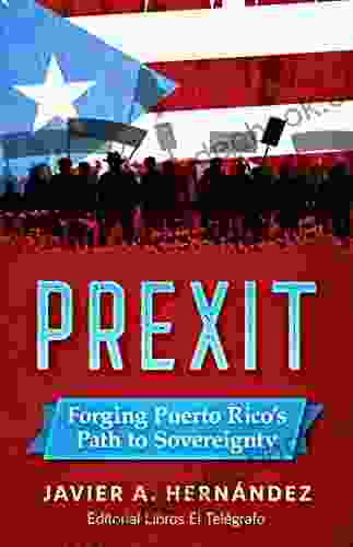 PREXIT: Forging Puerto Rico S Path To Sovereignty