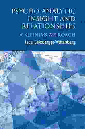 Psycho Analytic Insight And Relationships: A Kleinian Approach