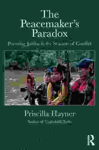 The Peacemaker S Paradox: Pursuing Justice In The Shadow Of Conflict